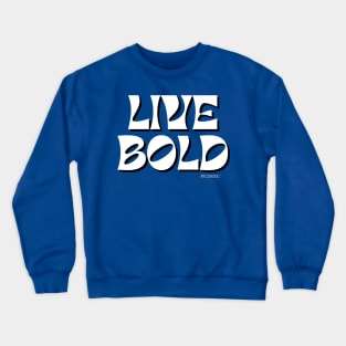 Live Bold Crewneck Sweatshirt